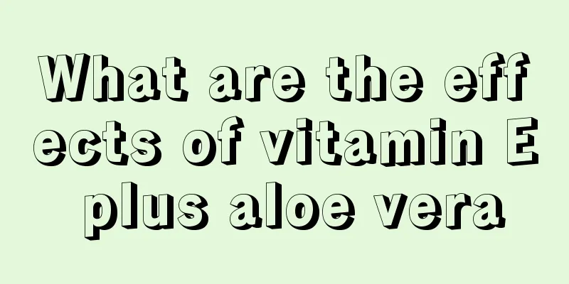 What are the effects of vitamin E plus aloe vera