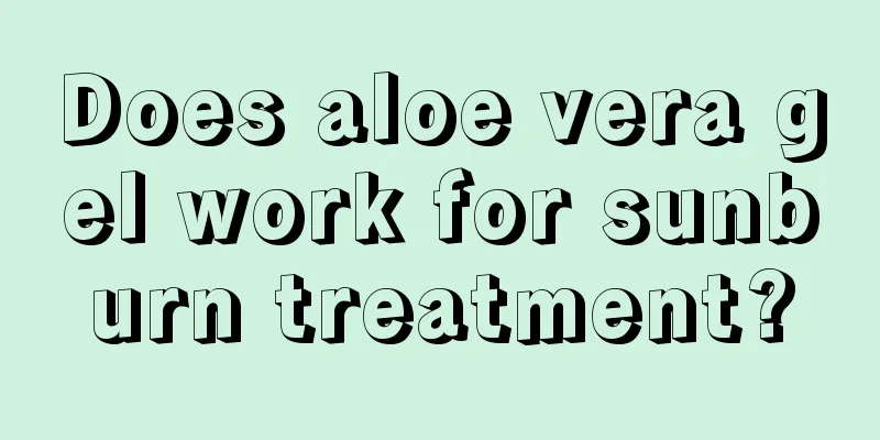 Does aloe vera gel work for sunburn treatment?