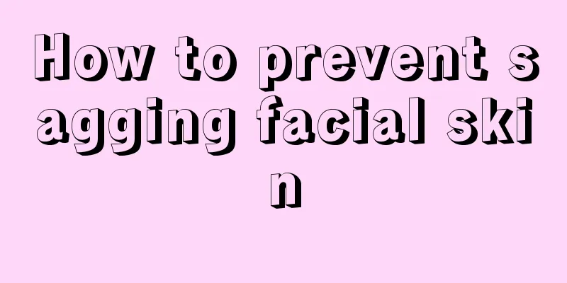 How to prevent sagging facial skin