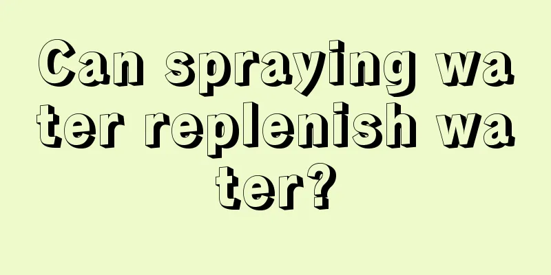 Can spraying water replenish water?