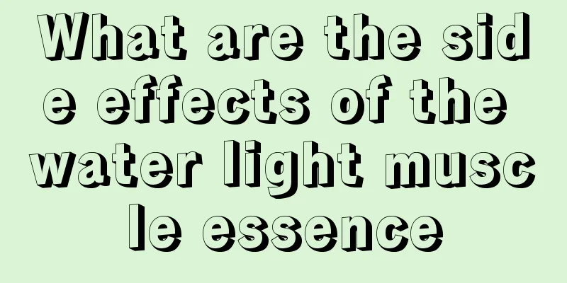 What are the side effects of the water light muscle essence