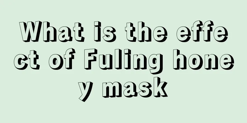 What is the effect of Fuling honey mask