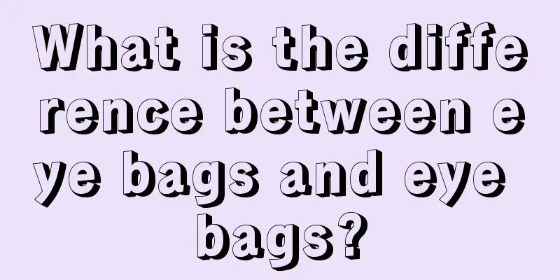 What is the difference between eye bags and eye bags?