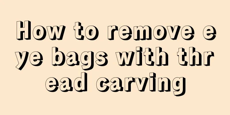 How to remove eye bags with thread carving