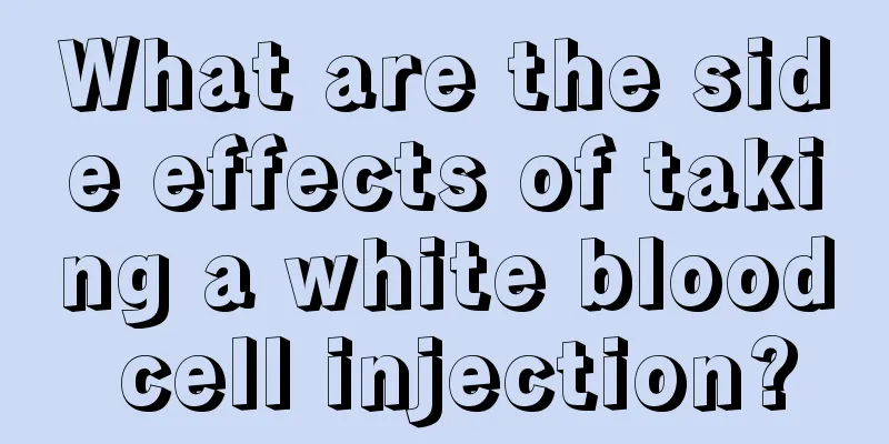 What are the side effects of taking a white blood cell injection?