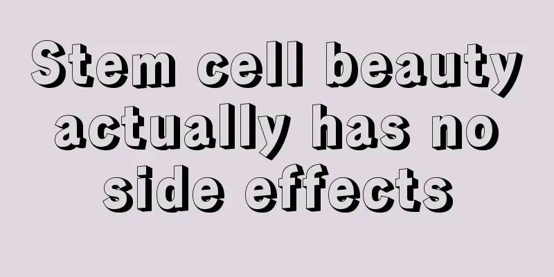 Stem cell beauty actually has no side effects