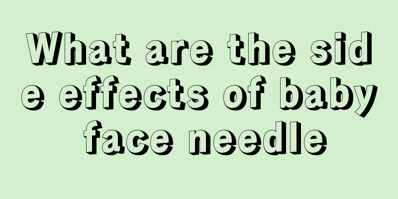 What are the side effects of baby face needle