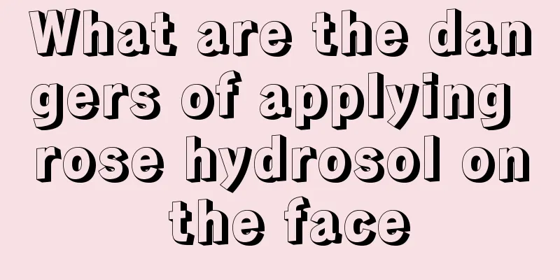 What are the dangers of applying rose hydrosol on the face