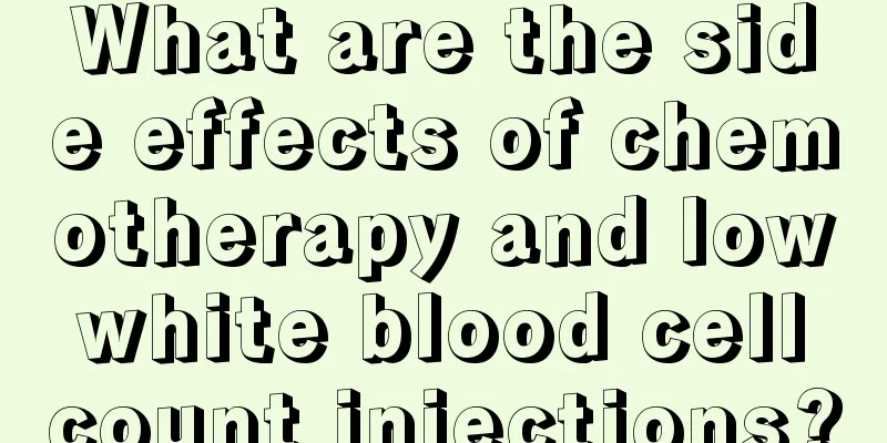 What are the side effects of chemotherapy and low white blood cell count injections?