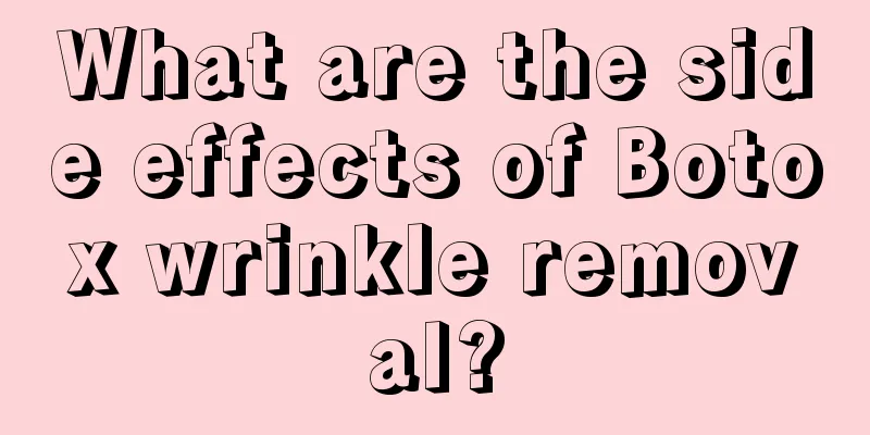 What are the side effects of Botox wrinkle removal?