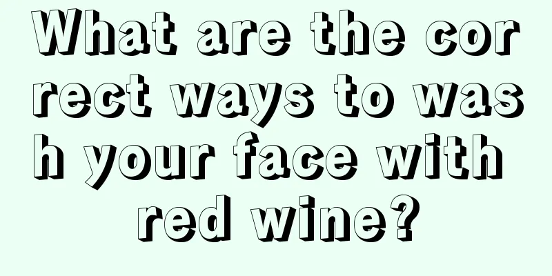 What are the correct ways to wash your face with red wine?