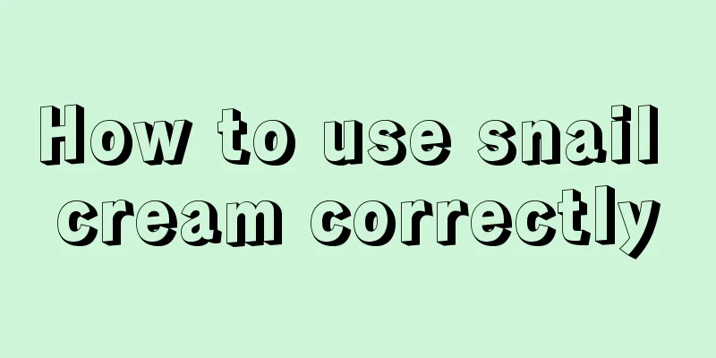 How to use snail cream correctly