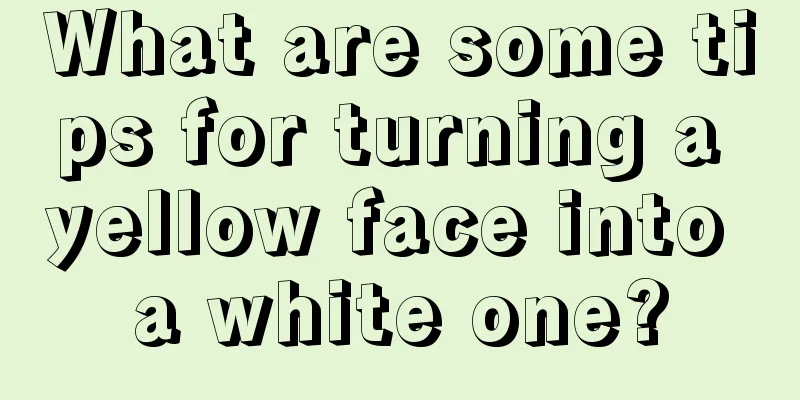 What are some tips for turning a yellow face into a white one?