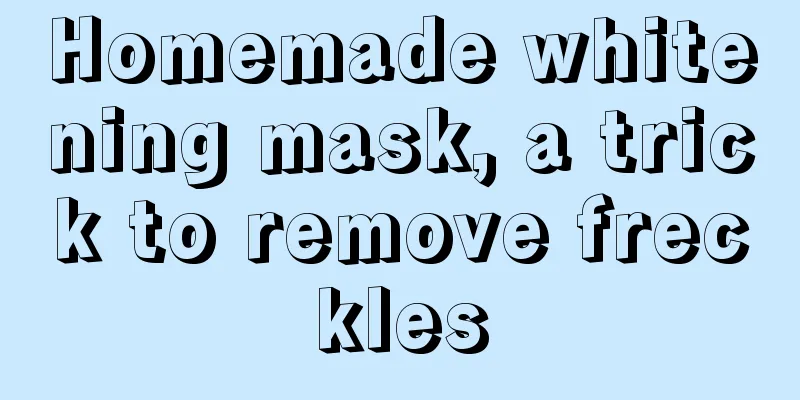 Homemade whitening mask, a trick to remove freckles