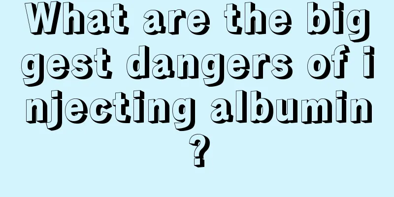 What are the biggest dangers of injecting albumin?