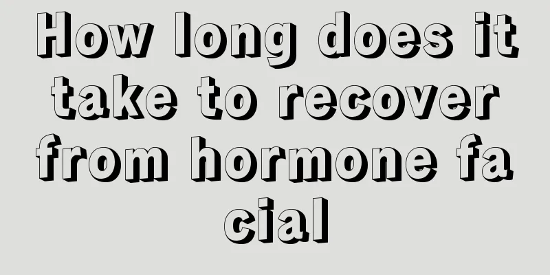 How long does it take to recover from hormone facial