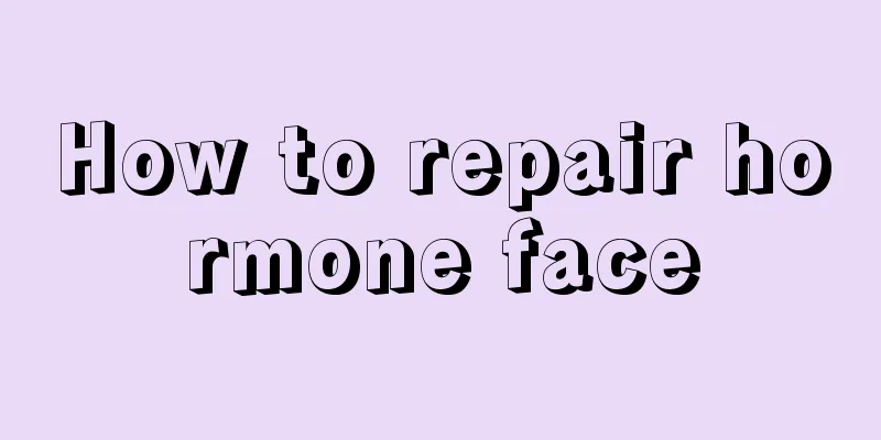 How to repair hormone face