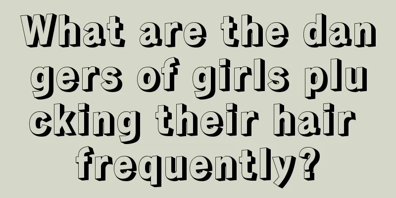 What are the dangers of girls plucking their hair frequently?