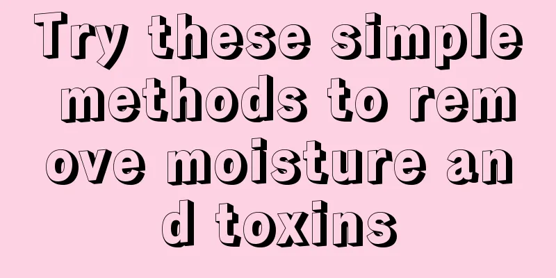 Try these simple methods to remove moisture and toxins