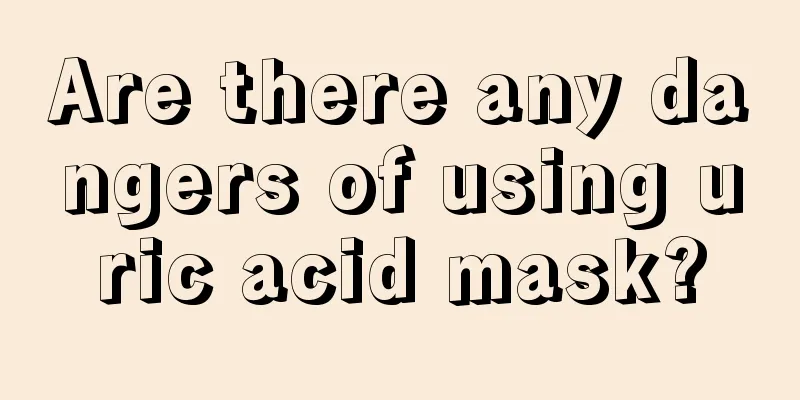 Are there any dangers of using uric acid mask?