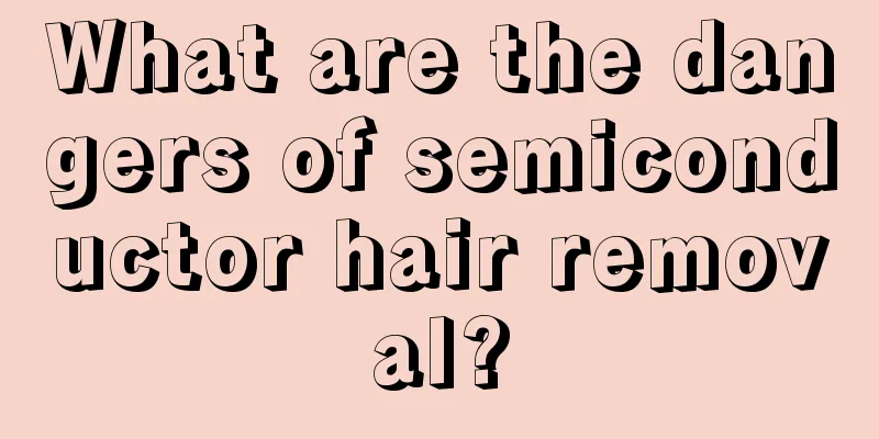 What are the dangers of semiconductor hair removal?