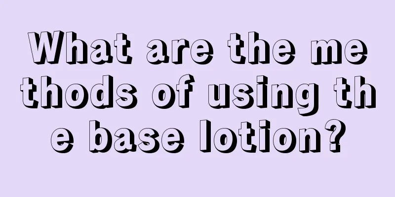 What are the methods of using the base lotion?