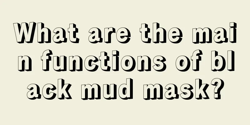 What are the main functions of black mud mask?