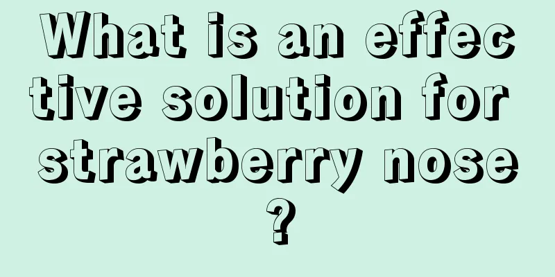 What is an effective solution for strawberry nose?