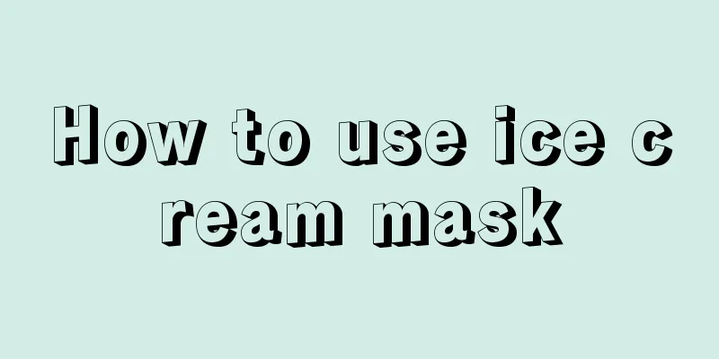 How to use ice cream mask