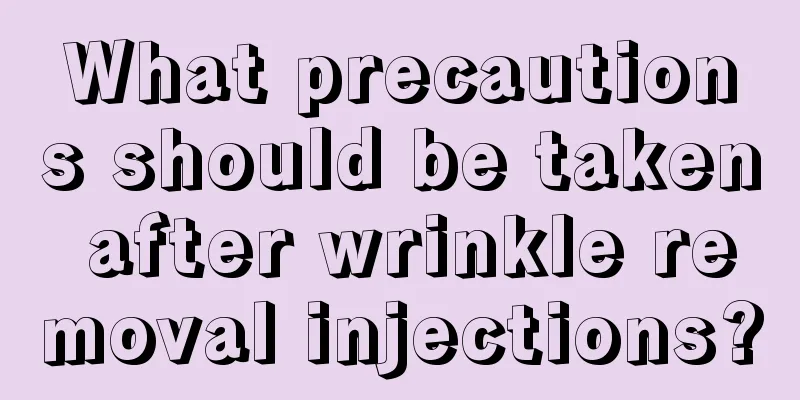 What precautions should be taken after wrinkle removal injections?