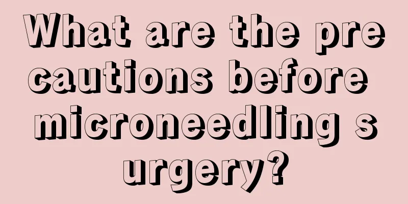 What are the precautions before microneedling surgery?