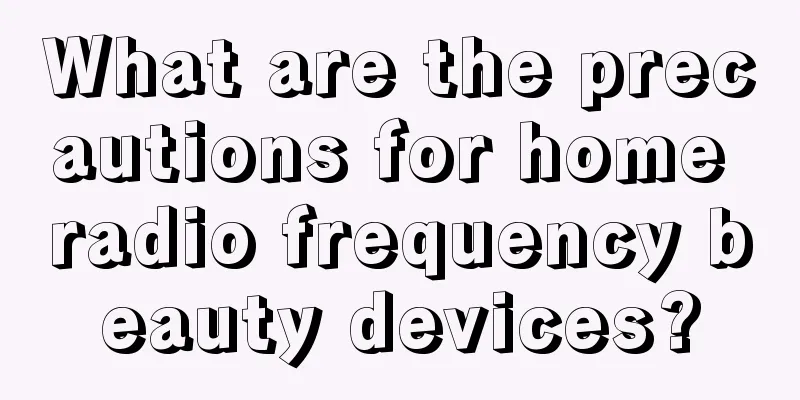 What are the precautions for home radio frequency beauty devices?