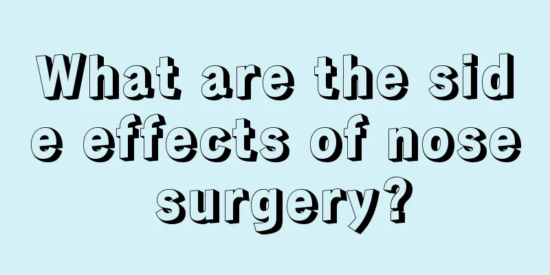 What are the side effects of nose surgery?