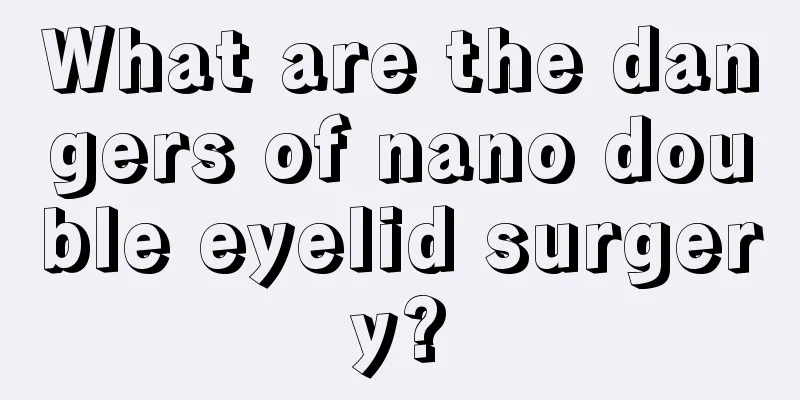 What are the dangers of nano double eyelid surgery?