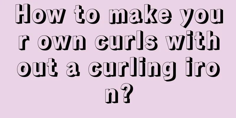 How to make your own curls without a curling iron?