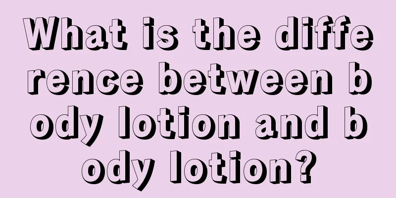 What is the difference between body lotion and body lotion?