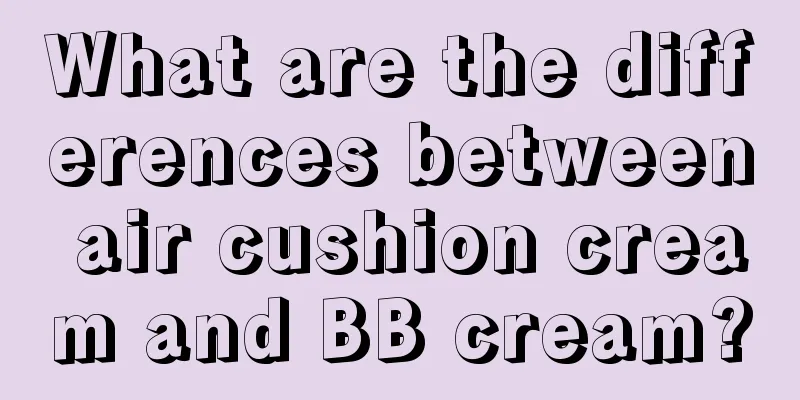 What are the differences between air cushion cream and BB cream?