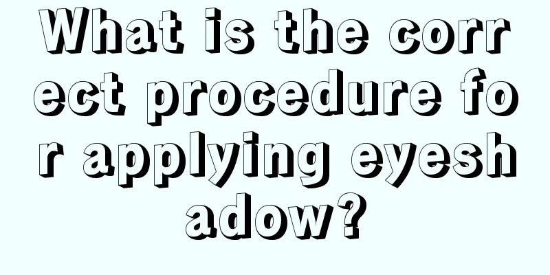 What is the correct procedure for applying eyeshadow?