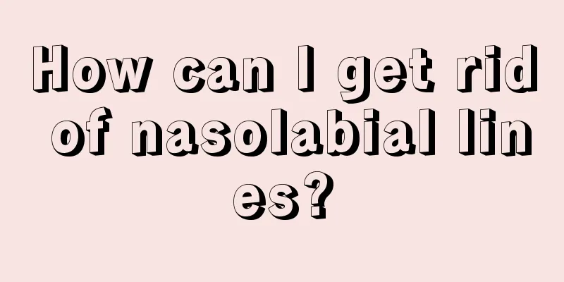 How can I get rid of nasolabial lines?