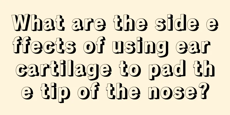 What are the side effects of using ear cartilage to pad the tip of the nose?