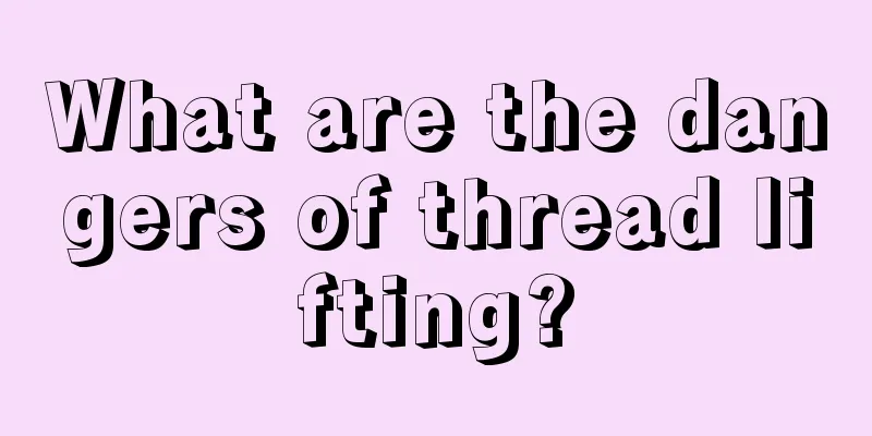 What are the dangers of thread lifting?