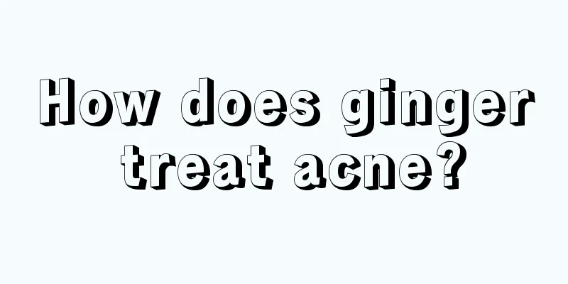 How does ginger treat acne?