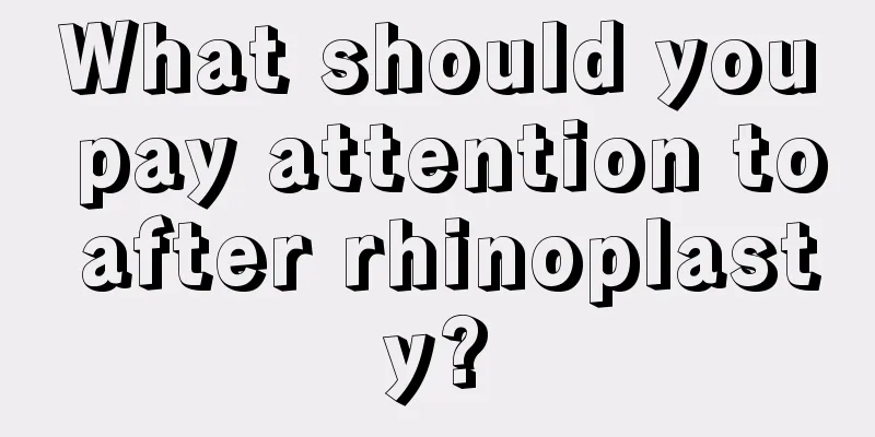 What should you pay attention to after rhinoplasty?