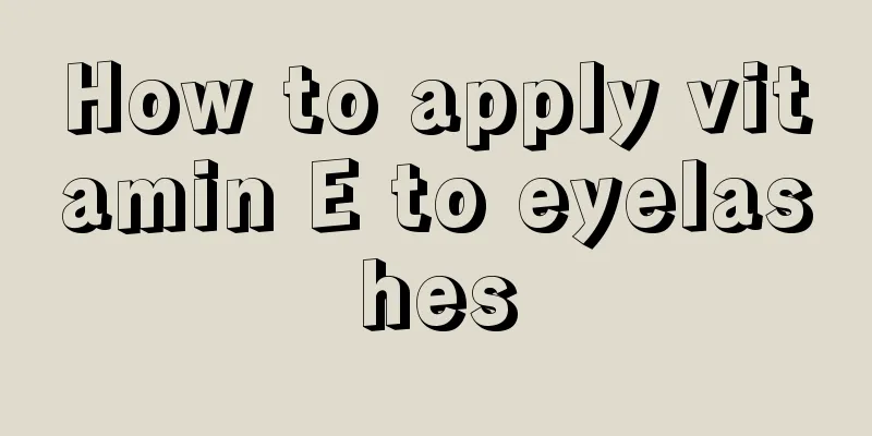 How to apply vitamin E to eyelashes