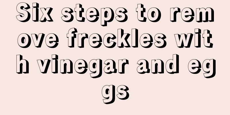 Six steps to remove freckles with vinegar and eggs