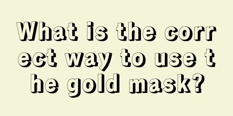 What is the correct way to use the gold mask?