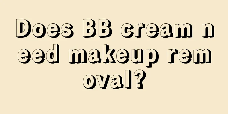 Does BB cream need makeup removal?