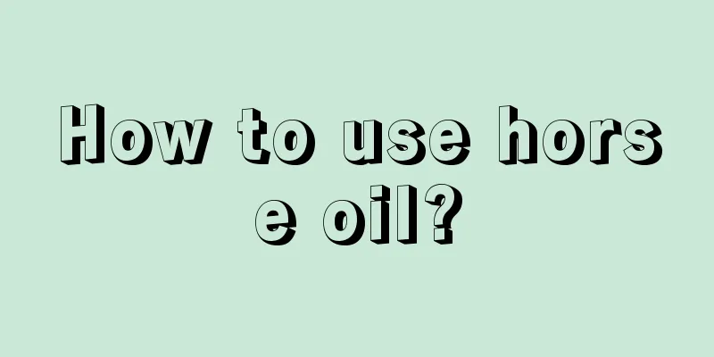 How to use horse oil?