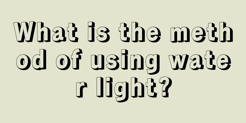 What is the method of using water light?