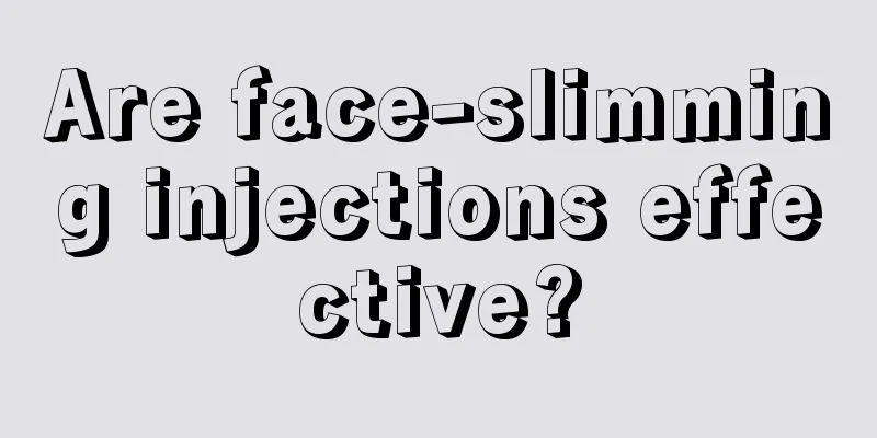 Are face-slimming injections effective?